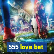 555 love bet